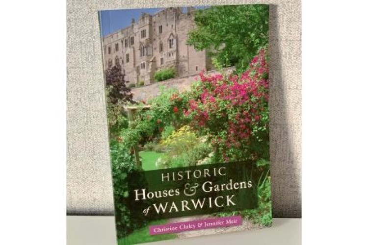 Historic Houses & Gardens of Warwick by Christine Cluley & Jennifer Meir
